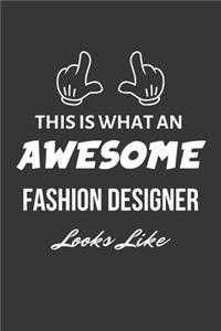 This Is What An Awesome Fashion Designer Looks Like Notebook: Lined Journal, 120 Pages, 6 x 9, Matte Finish