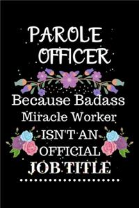 Parole officer Because Badass Miracle Worker Isn't an Official Job Title