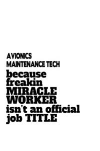 Avionics Maintenance Tech Because Freakin Miracle Worker Is Not An Official Job Title