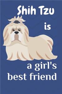 Shih Tzu is a girl's best friend