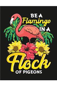 Be a flamingo in a flock of pigeons