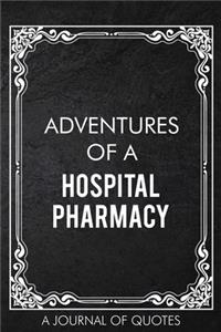 Adventures of A Hospital Pharmacy