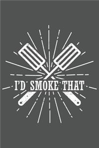 I'd Smoke That