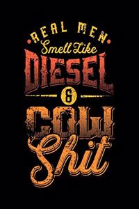 Real men smell like Diesel and Cow Shit