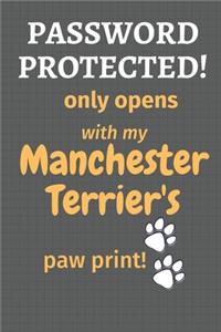 Password Protected! only opens with my Manchester Terrier's paw print!