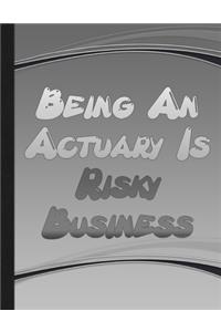 Being An Actuary Is Risky Business