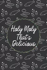 Holy Moly That's Delicious