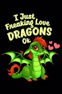 I Just Freaking Love Dragons OK