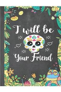 I Will Be Your Friend