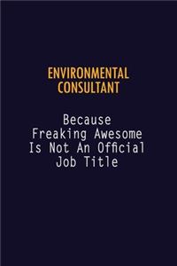 Environmental Consultant Because Freaking Awesome is not An Official Job Title