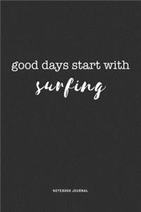 Good Days Start With Surfing