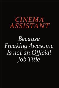 Cinema Assistant Because Freaking Awesome Is Not An Official Job Title