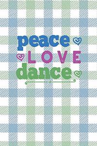 Peace, Love, Dance: 2 Year Undated Weekly Planner For Dancers And Dance Teachers