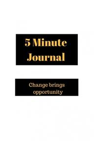 5 Minute Journal: Change brings opportunity