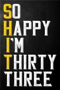 So Happy I'm Thirty Three