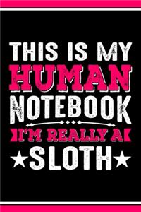 This Is My Human Notebook I'm Really a Sloth