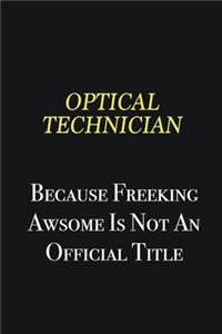 Optical Technician because freeking awsome is not an official title: Writing careers journals and notebook. A way towards enhancement