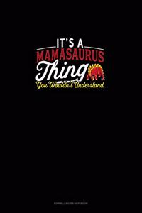 It's A Mamasaurus Thing You Wouldn't Understand