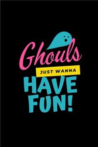 Ghouls Just Wanna Have Fun!