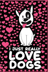 I Just Really Love Dogs Notebook
