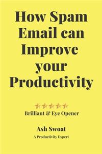 How Spam Email can improve your productivity