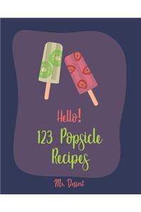 Hello! 123 Popsicle Recipes