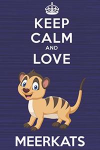Keep Calm and Love Meerkats
