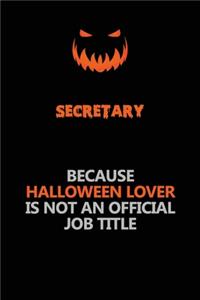 Secretary Because Halloween Lover Is Not An Official Job Title