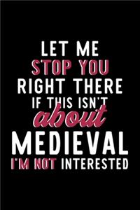 Let Me Stop You Right There If This Isn't About Medieval I'm Not Interested