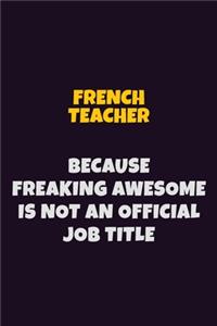 French Teacher, Because Freaking Awesome Is Not An Official Job Title