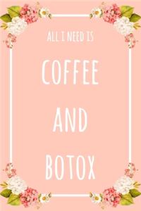 All I Need Is Coffee And Botox