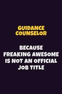 Guidance Counselor, Because Freaking Awesome Is Not An Official Job Title