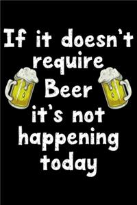 If it doesn't require beer it's not happening today