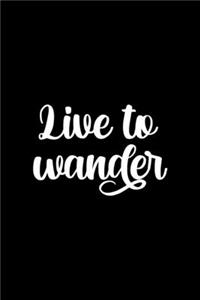Live To Wander