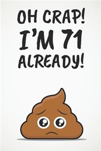 Oh Crap! I'm 71 Already!