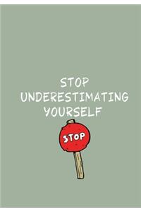Stop Underestimating Yourself
