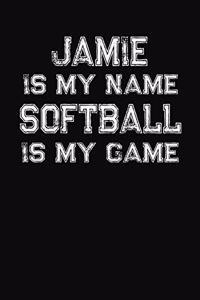 Jamie Is My Name Softball Is My Game