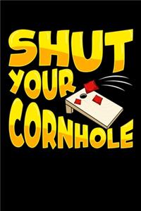 Shut Your Cornhole