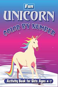 Fun Unicorn Color by Number Activity Book for Girls Ages 4-7: Learn and Fun Coloring book for unicorn lovers