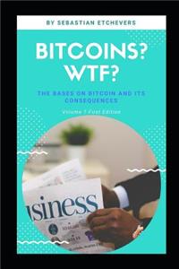 Bitcoin, What the Fuck?