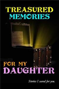 Treasured Memories for My Daughter