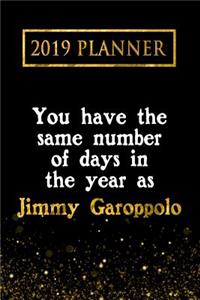 2019 Planner: You Have the Same Number of Days in the Year as Jimmy Garoppolo: Jimmy Garoppolo 2019 Planner