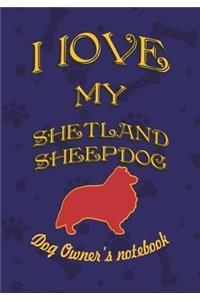 I Love My Shetland Sheepdog - Dog Owner's Notebook