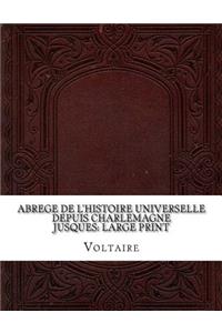 Abrege de L'Histoire Universelle: Depuis Charlemagne, Jusques a Charlequint: Large Print