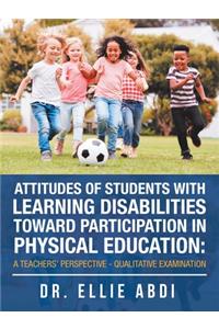 Attitudes of Students with Learning Disabilities Toward Participation in Physical Education