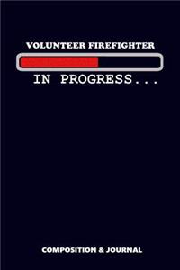 Volunteer Firefighter in Progress