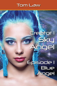 Creator 1 Sky Angel Episode 1 Blue Angel