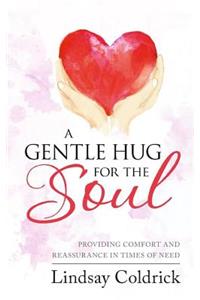 A Gentle Hug for the Soul: Providing Comfort and Reassurance in Times of Need