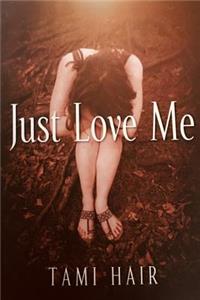 Just Love Me