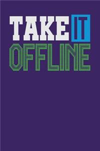 Take it Offline